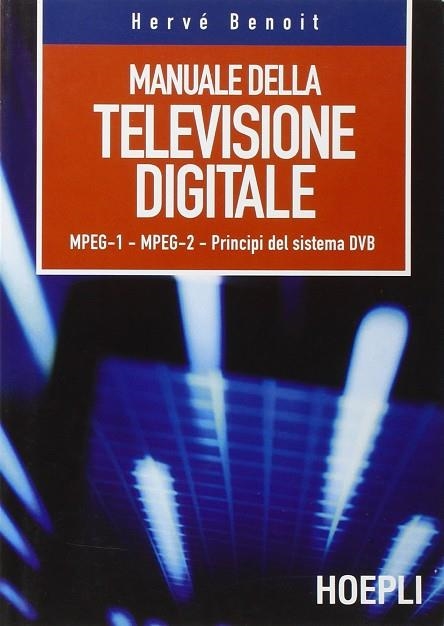 MANUALE DELLA TELEVISIONE DIGITALE | 9788820332273 | BENOIT HERVÉ