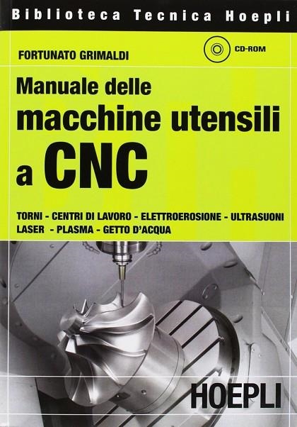 MANUALE DELLE MACCHINE UTENSILI A CNC | 9788820338824 | GRIMALDI FORTUNATO