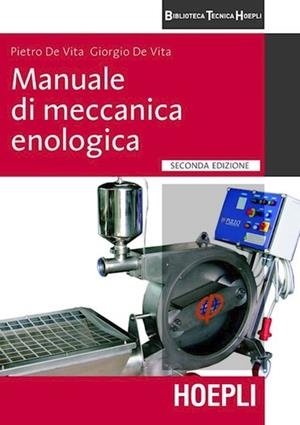MANUALE DI MECCANICA ENOLOGICA | 9788820348748 | DE VITA PIETRO