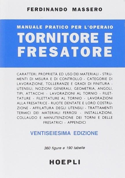 MANUALE PRATICO PER L'OPERAIO TORNITORE E FRESATORE | 9788820317904 | MASSERO FERDINANDO