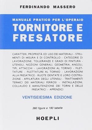 MANUALE PRATICO PER L'OPERAIO TORNITORE E FRESATORE | 9788820317904 | MASSERO FERDINANDO