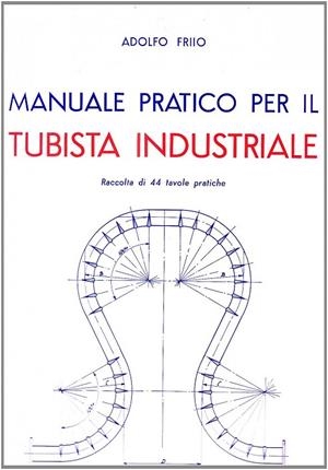 MANUALE PRATICO PER IL TUBISTA INDUSTRIALE | 9788820304607 | A., FRIIO