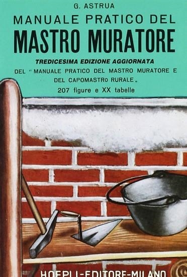 MANUALE PRATICO DEL MASTRO MURATORE | 9788820322212 | ASTRUA GIUSEPPE
