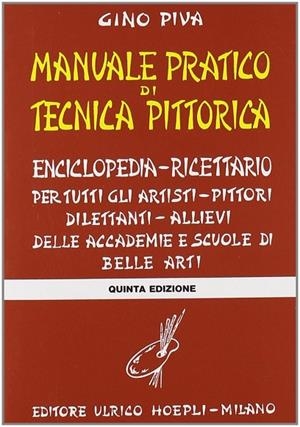 MANUALE PRATICO DI TECNICA PITTORICA | 9788820304591 | PIVA GINO