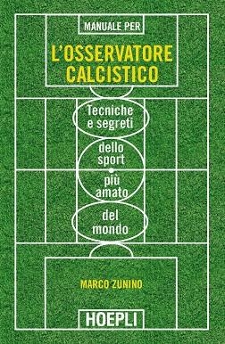 MANUALE PER L'OSSERVATORE CALCISTICO | 9788820370329 | ZUNINO MARCO