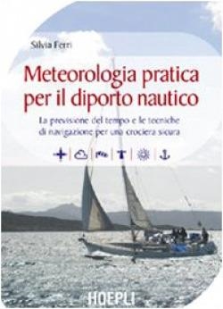 METEOROLOGIA PRATICA PER IL DIPORTO NAUTICO | 9788820335038 | FERRI SILVIA
