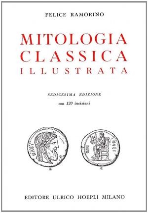 MITOLOGIA CLASSICA ILLUSTRATA | 9788820310608 | F., RAMORINO