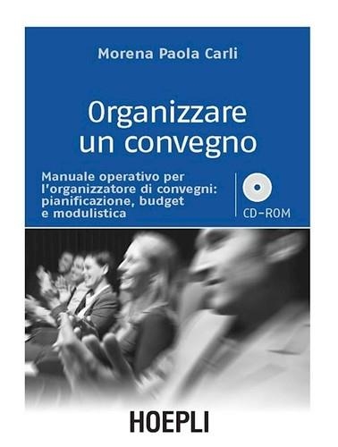 ORGANIZZARE UN CONVEGNO | 9788820336714 | CARLI MORENA P.