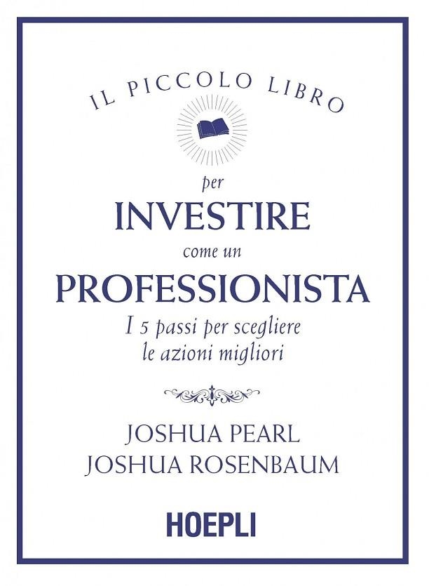 PICCOLO LIBRO PER INVESTIRE COME PROFESSIONISTA | 9788836003198 | JOSHUA PEARL