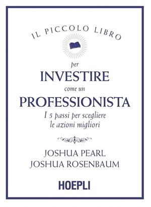PICCOLO LIBRO PER INVESTIRE COME PROFESSIONISTA | 9788836003198 | JOSHUA PEARL