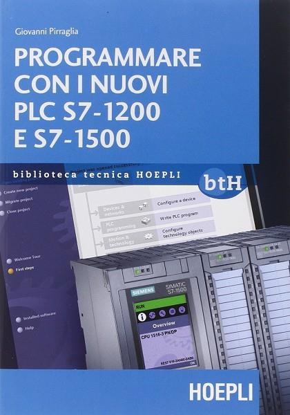 PROGRAMMARE CON I NUOVI PLC S7-1200 E S7-1500 | 9788820367817 | PIRRAGLIA GIOVANNI