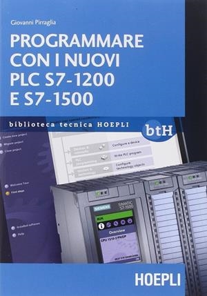 PROGRAMMARE CON I NUOVI PLC S7-1200 E S7-1500 | 9788820367817 | PIRRAGLIA GIOVANNI