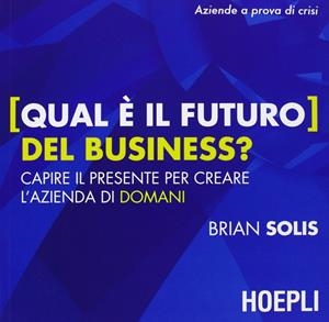 QUAL É IL FUTURO DEL BUSINESS? | 9788820359119 | SOLIS BRIAN