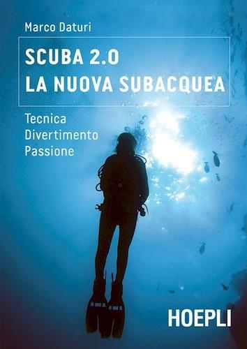 SCUBA 2.0. LA NUOVA SUBACQUEA | 9788820342678 | DATURI MARCO