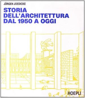 STORIA DELL'ARCHITETTURA DAL 1950 A OGGI | 9788820320904 | JOEDICKE JURGEN