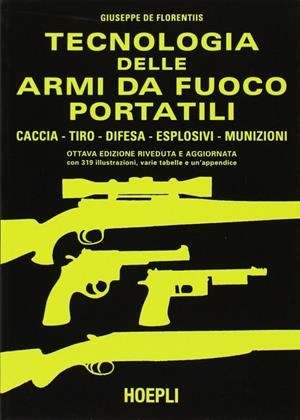 TECNOLOGIA DELLE ARMI DA FUOCO PORTATILI | 9788820314927 | DE FLORENTIIS GIUSEPPE