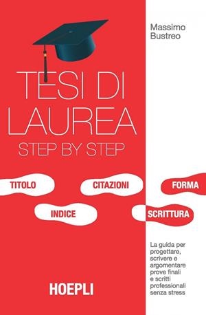 TESI DI LAUREA STEP BY STEP | 9788820370121 | BUSTREO MASSIMO