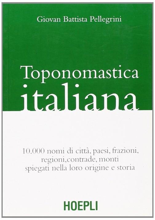 TOPONOMASTICA ITALIANA | 9788820342173 | PELLEGRINI G. BATTISTA