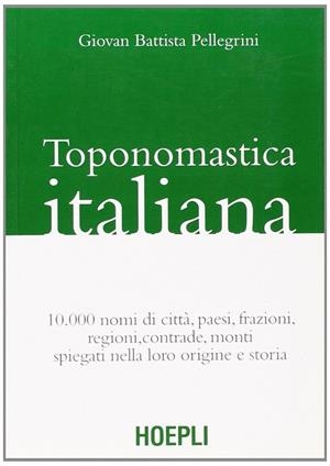 TOPONOMASTICA ITALIANA | 9788820342173 | PELLEGRINI G. BATTISTA