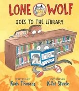 LONE WOLF GOES TO THE LIBRARY | 9780823457809 | KIAH THOMAS; K-FAI STEELE