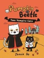 PUMPKIN AND BEETLE: TWO VAMPIRE CATS | 9780823461585 | JANNIE HO