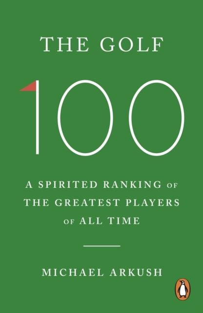 THE GOLF 100 | 9781529966336 | MICHAEL ARKUSH