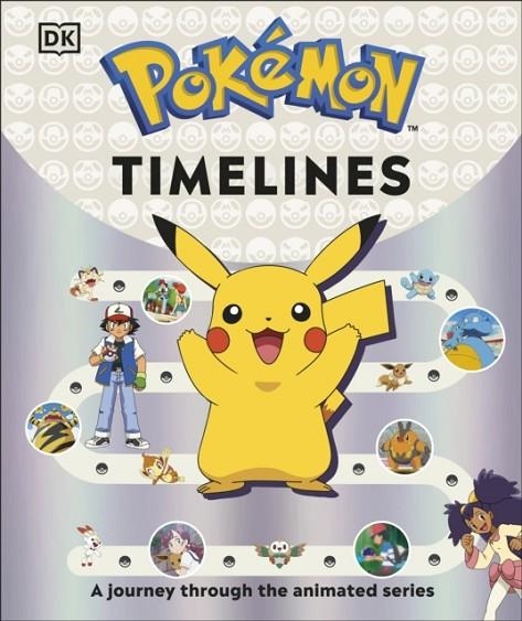 POKEMON TIMELINES : A JOURNEY THROUGH THE ANIMATED SERIES (HB) | 9780241686539 | KATHERINE ANDREOU, GLENN DAKIN