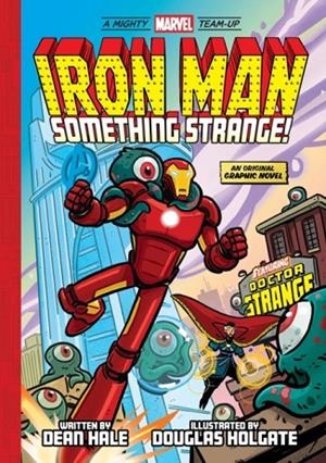 IRON MAN: SOMETHING STRANGE! | 9781419774591 | DEAN HALE