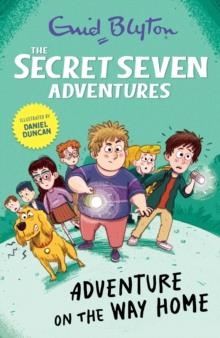 THE SECRET SEVEN ADVENTURES: ADVENTURE ON THE WAY HOME | 9781444985023 | ENID BLYTON