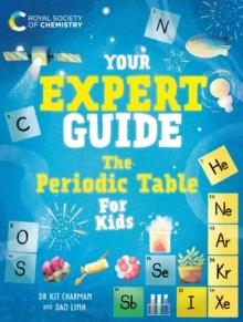 YOUR EXPERT GUIDE: THE PERIODIC TABLE FOR YOUNG SCIENTISTS | 9781526327352 | KIT CHAPMAN (SCIENCE JOURNALIST) DR CHAPMAN