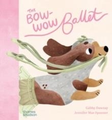 THE BOW-WOW BALLET | 9780500653661 | GABBY DAWNAY