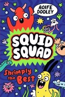 SQUID SQUAD: SHRIMPLY THE BEST | 9780702337116 | AOIFE DOOLEY