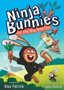 NINJA BUNNIES VS THE BIG BAD FOX 01 | 9781408375419 | JAKE HOPKINS