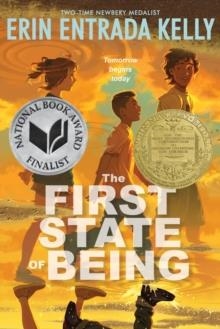THE FIRST STATE OF BEING: NATIONAL BOOK AWARD FINALIST | 9780063337329 | ERIN ENTRADA KELLY