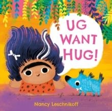 UG WANT HUG! | 9781444980318 | NANCY LESCHNIKOFF