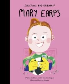 LITTLE PEOPLE BIG DREAMS 129: MARY EARPS | 9781836006572 | MARIA ISABEL SANCHEZ VEGARA