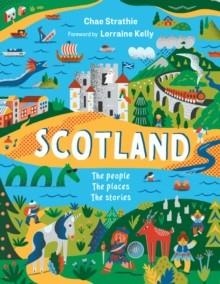 SCOTLAND: THE PEOPLE, THE PLACES, THE STORIES | 9780702316265 | CHAE STRATHIE, LORRAINE KELLY