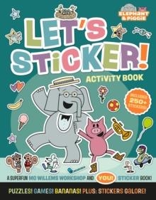 ELEPHANT & PIGGIE: LET'S STICKER! | 9781454999584 | MO WILLEMS WORKSHOP