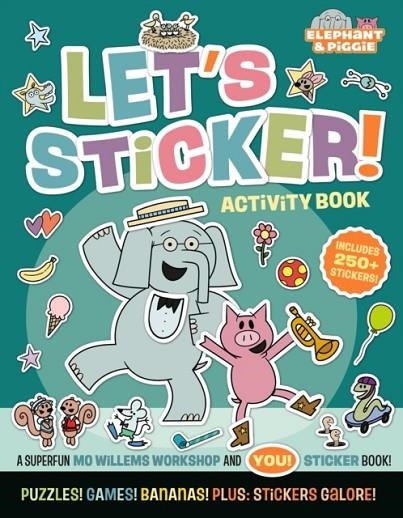 ELEPHANT AND PIGGIE: LET'S STICKER! | 9781454999591 | MO WILLEMS WORKSHOP