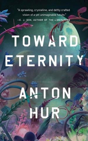 TOWARD ETERNITY | 9780063450325 | ANTON HUR