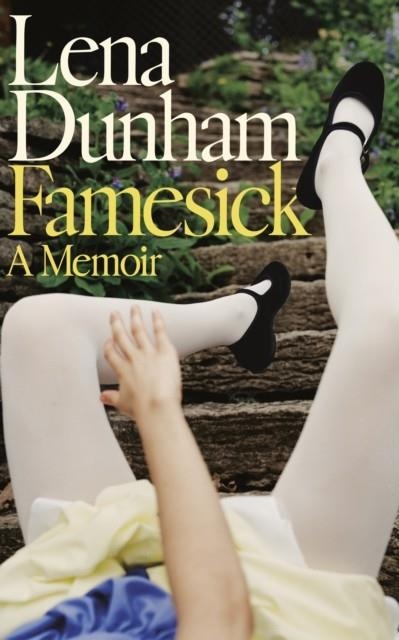 FAMESICK: A MEMOIR | 9780008384210 | LENA DUNHAM
