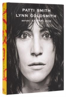 PATTI SMITH: BEFORE EASTER AFTER | 9780847874088 | PATTI SMITH, LYNN GOLDSMITH