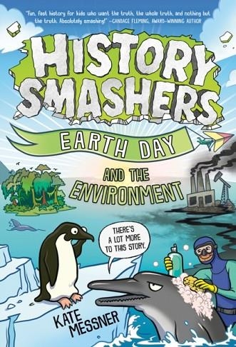 HISTORY SMASHERS: EARTH DAY AND THE ENVIRONMENT | 9780593705308 | KATE MESSNER