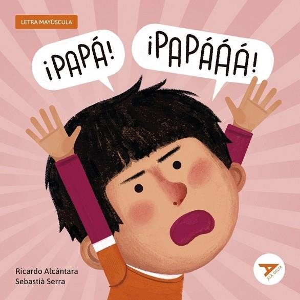 ¡PAPÁ, PAPÁ! (LETRA MAYÚSCULA) | 9788414064962 | RICARDO ALCÁNTARA