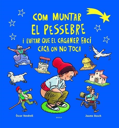 COM MUNTAR EL PESSEBRE I EVITAR QUE EL CAGANER FACI CACA ON NO TOCA | 9788447954520