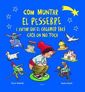 COM MUNTAR EL PESSEBRE I EVITAR QUE EL CAGANER FACI CACA ON NO TOCA | 9788447954520