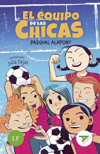 EL EQUIPO DE LAS CHICAS (LECTURA FÁCIL) 10 AÑOS | 9788414073490 | PASQUAL ALAPONT