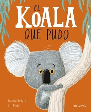 EL KOALA QUE PUDO - NUEVA ED. CARTÓN + 5 AÑOS | 9788414066836 | RACHEL BRIGHT