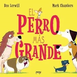 EL PERRO MÁS GRANDE + 4 AÑOS | 9788414065914 | BEN LERWILL