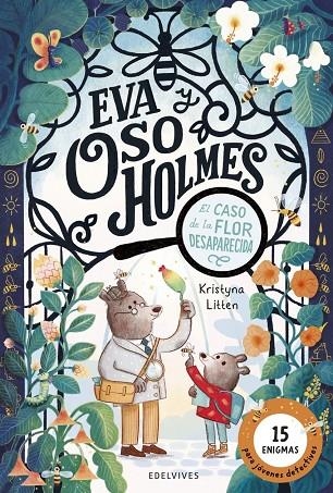 EVA Y OSO HOLMES: EL CASO DE LA FLOR DESAPARECIDA | 9788414065471 | KRISTYNA LITTEN